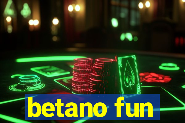 betano fun